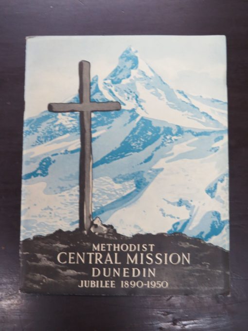 Methodist Central Mission, Dunedin, Jubilee 1890 - 1950, Printed by Whitcombe and Tombs, Religion, Dunedin, Methodism, Dead Souls Bookshop, Dunedin Book Shop