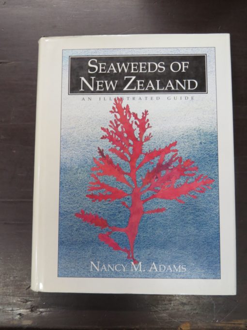 Nancy M. Adams, Seaweeds of New Zealand: An Illustrated Guide, Canterbury University Press, Christchurch, 1994, New Zealand Natural History, Natural History, New Zealand Non-Fiction, Dead Souls Bookshop, Dunedin Book Shop