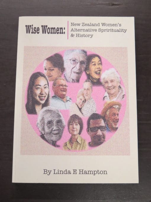 Linda E. Hamilton, Wise Women: New Zealand Women's Alternative Spirituality and History, Author Published, Canterbury, 2013, Spirituality, Religion, Occult, Philosophy, Esoteric, Dead Souls Bookshop, Dunedin Book Shop