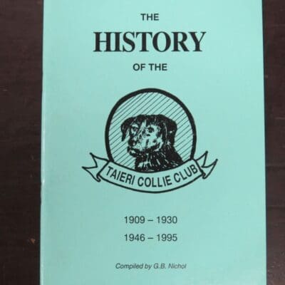 G. B. Nichol, The History of the Taieri Collie Club 1909 - 1930, 1946 - 1995, 1995, Crown Kerr Printing, Otago, Dunedin, Dead Souls Bookshop, Dunedin Book Shop