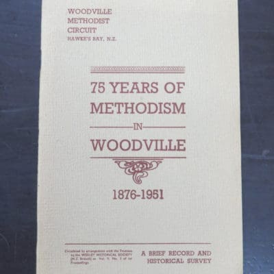 Charles B. Oldfield, 75 Years of Methodism in Woodville (Hawke's Bay) 1876 - 1951: A Brief Record And Historical Survey, Wesley Historical Society Proceedings Vol. 9, No. 3, New Zealand Non-Fiction, Religion, Dead Souls Bookshop, Dunedin Book Shop