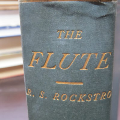 Richard Shepard Rockstro, A Treatise on The Construction, The History And Practice of The Flute: Including a Sketch of the Elements of Acoustics, Critical Notices of Sixty Celebrated Flue-Players, Translated by Georgina M. Rockstro, Rudall, Carte and Co., London, 1928, Music, Dead Souls Bookshop, Dunedin Book Shop