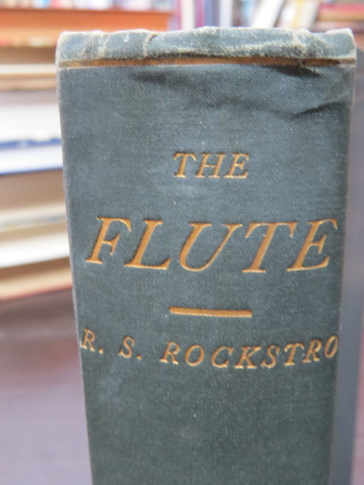Richard Shepard Rockstro, A Treatise on The Construction, The History And Practice of The Flute: Including a Sketch of the Elements of Acoustics, Critical Notices of Sixty Celebrated Flue-Players, Translated by Georgina M. Rockstro, Rudall, Carte and Co., London, 1928, Music, Dead Souls Bookshop, Dunedin Book Shop