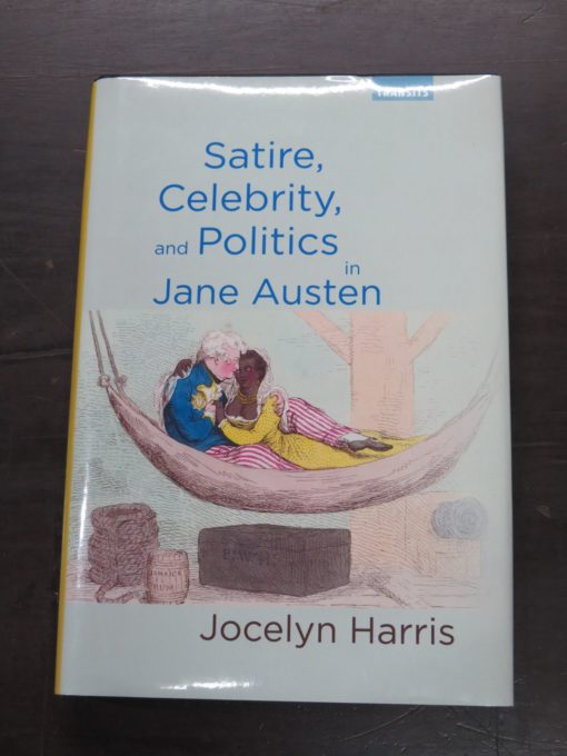 Jocelyn Harris, Satire, Celebrity, and Politics in Jane Austen, Transits Series, Lewisburg Press, London, 2017, Literature, Dead Souls Bookshop