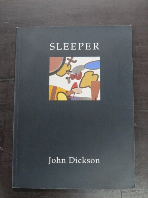John Dickson, Sleeper, Auckland University Press, Auckland, 1998, New Zealand Literature, New Zealand Poetry, Dead Souls Bookshop, Dunedin Book Shop