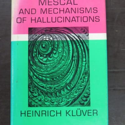 Heinrich Kluver, Mescal and Mechanisms of Hallucinations, University of Chicago Press, USA, 1969, Health, Esoteric, Religion, Philosophy, Occult, Dead Souls Bookshop, Dunedin Book Shop