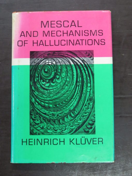 Heinrich Kluver, Mescal and Mechanisms of Hallucinations, University of Chicago Press, USA, 1969, Health, Esoteric, Religion, Philosophy, Occult, Dead Souls Bookshop, Dunedin Book Shop