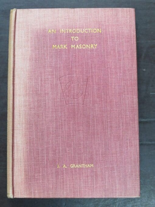 J. A. Grantham, An Introduction to Mark Masonry: A Survey of Masonic Evolution in the British Isles, With a Foreword by G. E. W. Bridge - Image 2