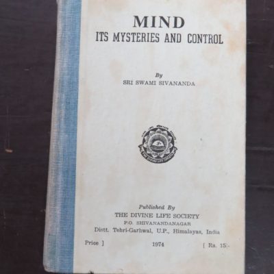 Sri Swami Sivananda, Mind: Its Mysteries and Control, The Divine Life Society, Himalayas, India, 1974, Occult, Religion, Philosophy, Esoteric, Dead Souls Bookshop, Dunedin Book Shop