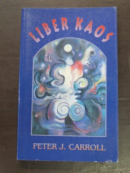 Peter J. Carroll, Liber Kaos, Samuel Weiser, New York, 1992, Occult, Religion, Esoteric, Philosophy, Dead Souls Bookshop, Dunedin Book Shop