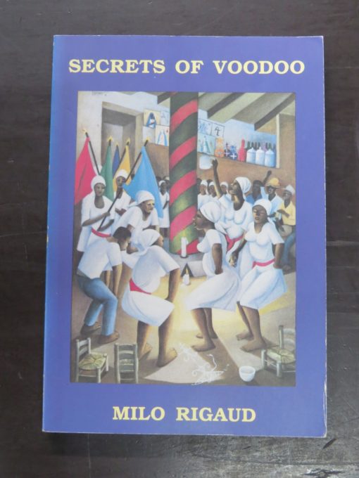 Milo Rigaud, Secrets of Voodoo, Translated from the French by Robert B. Cross, Photography by Odette Mennesson-Rigaud, City Lights Books, San Francisco, 1985, Occult, Religion, Esoteric, Philosophy, Dead Souls Bookshop, Dunedin Book Shop