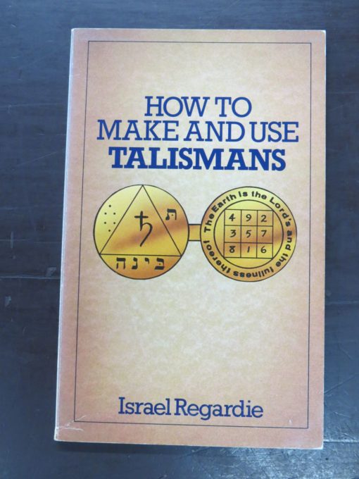Israel Regardie, How To Make And Use Talismans, Aquarian Press, UK, 1981, Occult, Philosophy, Religion, Esoteric, Dead Souls Bookshop, Dunedin Book Shop