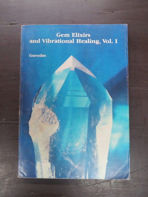 Gurudas, Gem Elixirs and Vibrational Healing, Volume I, Cassandra Press, California, 1989, Occult, Religion, Esoteric, Philosophy, Dead Souls Bookshop, Dunedin Book Shop
