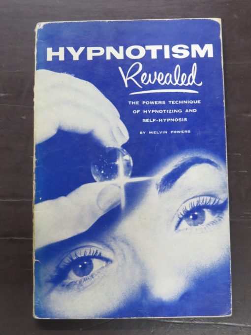 Melvin Powers, Hypnotism Revealed, The Powers Technique of Hypnotizing and Self-Hypnosis, Thorsons, London, 1957, Health, Occult, Esoteric, Religion, Philosophy, Dead Souls Bookshop, Dunedin Book Shop