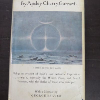 Apsley Cherry-Garrard, The Worst Journey in the World, Being an account of Scott's Last Antarctic Expedition, 1910-1913 ... With a Memoir by George Seaver, And With Maps Redrawn by E.J. Hatch after the Author's Original Designs, Chatto and Windus, London, 1965, Polar, Adventure, Travel, Exploration, Dead Souls Bookshop, Dunedin Book Shop