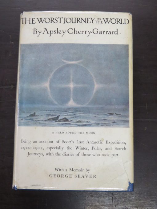 Apsley Cherry-Garrard, The Worst Journey in the World, Being an account of Scott's Last Antarctic Expedition, 1910-1913 ... With a Memoir by George Seaver, And With Maps Redrawn by E.J. Hatch after the Author's Original Designs, Chatto and Windus, London, 1965, Polar, Adventure, Travel, Exploration, Dead Souls Bookshop, Dunedin Book Shop