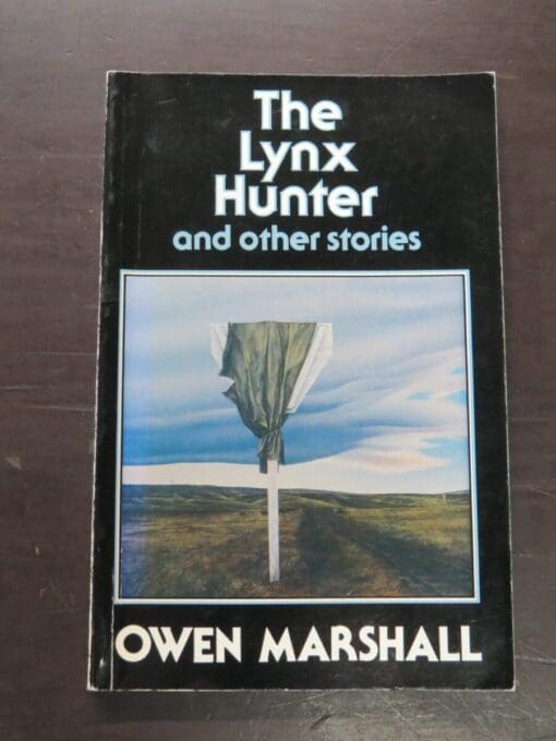 Owen Marshall, The Lynx Hunter and Other Stories, John McIndoe, Dunedin, 1987, New Zealand Literature, Dead Souls Bookshop, Dunedin Book Shop