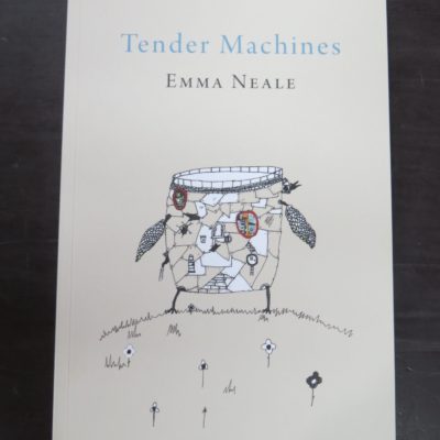 Emma Neale, Tender Machines, Otago University Press, Dunedin, 2015, New Zealand Literature, New Zealand Poetry, Dead Souls Bookshop, Dunedin Book Shop