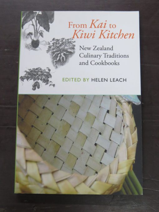 Helen Leach, ed., From Kai to Kiwi Kitchen: New Zealand Culinary Traditions and Cookbooks, Otago University Press, Dunedin, 2010, Cooking, Dead Souls Bookshop, Dunedin Book Shop