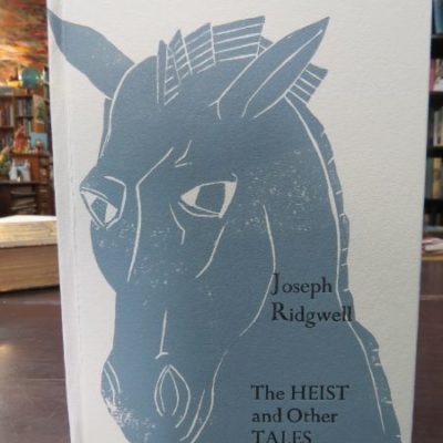 Joseph Ridgwell, The Heist And Other Tales, Kilmog Press, Dunedin, 2021, Literature, small press, Dead Souls Bookshop, Dunedin Book Shop