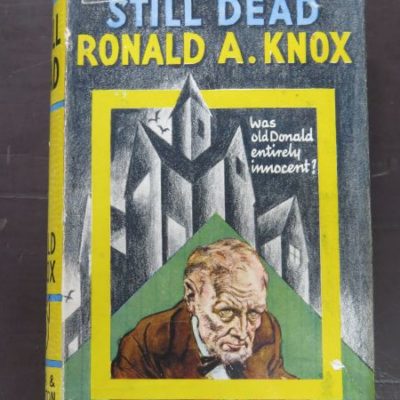 Ronald A. Knox, Still Dead, Hodder and Stoughton, London, 1935 reprint (1934), Crime, Mystery, Detection, Dead Souls Bookshop, Dunedin Book Shop