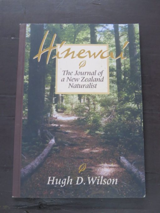 Hugh D. Wilson, Hinewai, The Journal of a New Zealand Naturalist, Shoal Bay Press, Christchurch, 2002, New Zealand Non-Fiction, Natural History, Dead Souls Bookshop, Dunedin Book Shop
