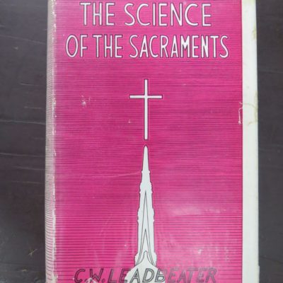 C. W. Leadbeater, The Science Of The Sacraments, The Theosophical Publishing House, India, Occult, Religion,, Philosophy, Dead Souls Bookshop, Dunedin Book Shop