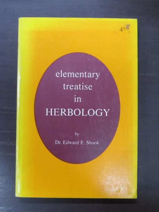 Dr. Edward E. Shook, elementary treatise in Herbology,, Trinity Center Press, CA, 1980 3rd printing (1974), Health, Esoteric, Occult, Philosophy, Religion, Gardening, Dead Souls Bookshop, Dunedin Book Shop