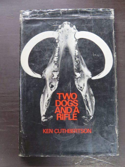 Ken Cuthbertson, Two Dogs And A Rifle,, A. H. Reed, Wellington, 1968, Pig Hunting, Hunting, Dead Souls Bookshop, Dunedin Book Shop