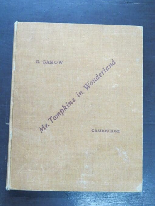 G. Gamow, Mr Tompkins In Wonderland or Stories of c, G, and h, Illustrated by John Hookham, Cambridge, University Press, 1939, Illustration, Science, Dead Souls Bookshop, Dunedin Book Shop