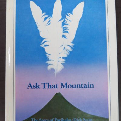 Dick Scott, Ask That Mountain, The Story of Parihaka, Heinemann / Southern Cross, Auckland, 1975, New Zealand Non-Fiction, Maori, Dead Souls Bookshop, Dunedin Book Shop