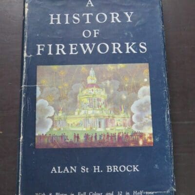 Alan St H. Brock, A History of Fireworks, With Eight Plates in Colour, Thrity-Two in half-tone and Line Blocks in the Text, George G. Harrap & Co. Ltd, London, 1949, Science, Dead Souls Bookshop, Dunedin Book Shop