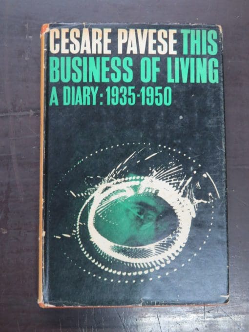 Cesare Pavese, This Business Of Living, A Diary: 1935 - 1950, Edited and translated by A. E. Murch, Peter Owen, London, 1961, Literature, Dead Souls Bookshop, Dunedin Book Shop