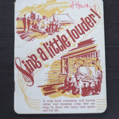 Sing A Little Louder, A song book containing well known alpine and tramping songs that are sung by those who enjoy such sports and hut life. (NZ), Outdoors, Adventure, Music, Dead Souls Bookshop, Dunedin Book Shop
