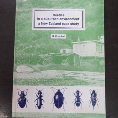 G. Kuschel, Beetles in a suburban environment: a New Zealand case study, The identity and status of Coleoptera in the natural and modified habitas of Lynfield, Auckland (1974- 1989), DSIR Plant Protection Report No.3, New Zealand Department of Scientific And Industrial Research, Auckland, 1990, New Zealand Non-Fiction, New Zealand Natural History, Science, Dead Souls Bookshop, Dunedin Book Shop