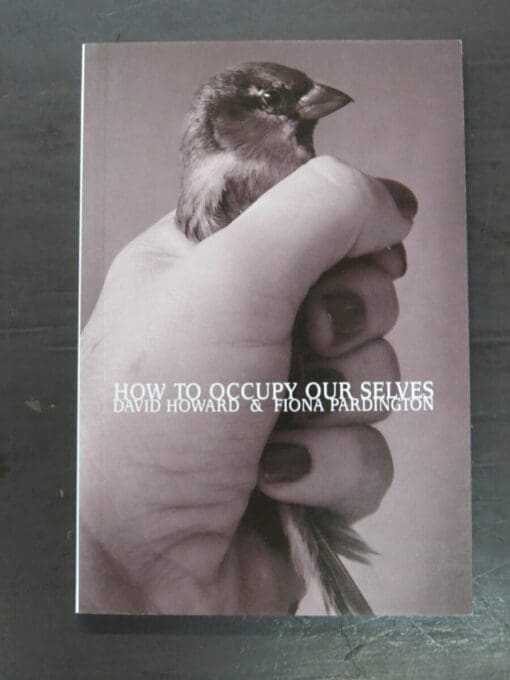 How To Occupy Our Selves, David Howard, Fiona Pardington, HEADWORX, Wellington, 2003, New Zealand Poetry, New Zealand Literature, New Zealand Art, New Zealand Photography, Dead Souls Bookshop, Dunedin Book Shop