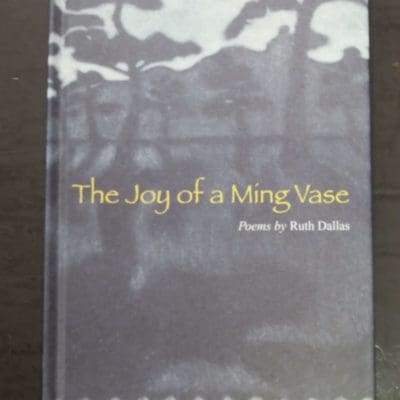 Ruth Dallas, The Joy of a Ming Vase, images by Kyla Cresswell,, Otago University Press, Dunedin, 2006, New Zealand Poetry, New Zealand Literature, New Zealand Art, Dead Souls Bookshop, Dunedin Book Shop