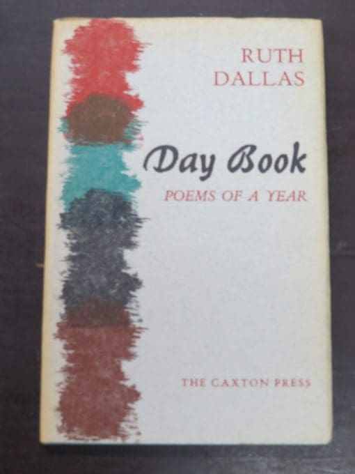 Ruth Dallas, Day Book, Poems Of A Year, The Caxton Press, Christchurch, 1966, New Zealand Poetry, New Zealand Literature, Dead Souls Bookshop, Dunedin Book Shop