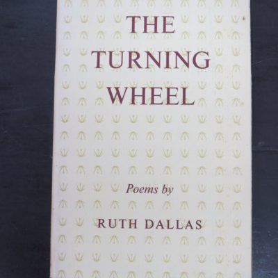 Ruth Dallas, The Turning Wheel, Poems, The Caxton Press, Christchurch, 1961, New Zealand Poetry, New Zealand Literature, Dead Souls Bookshop, Dunedin Book Shop