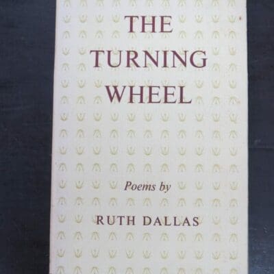 Ruth Dallas, The Turning Wheel, Poems, The Caxton Press, Christchurch, 1961, New Zealand Poetry, New Zealand Literature, Dead Souls Bookshop, Dunedin Book Shop