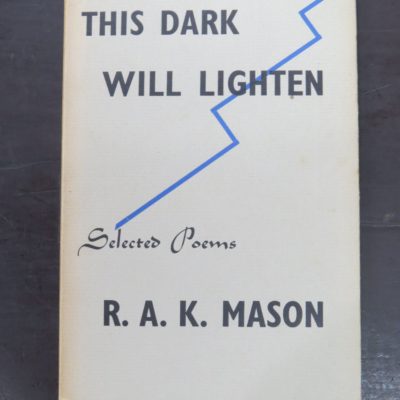 R. A. K. Mason, This Dark Will Lighten, Selected Poems, The Caxton Press, Christchurch, 1941, New Zealand Poetry, New Zealand Literature, Dead Souls Bookshop, Dunedin Book Shop