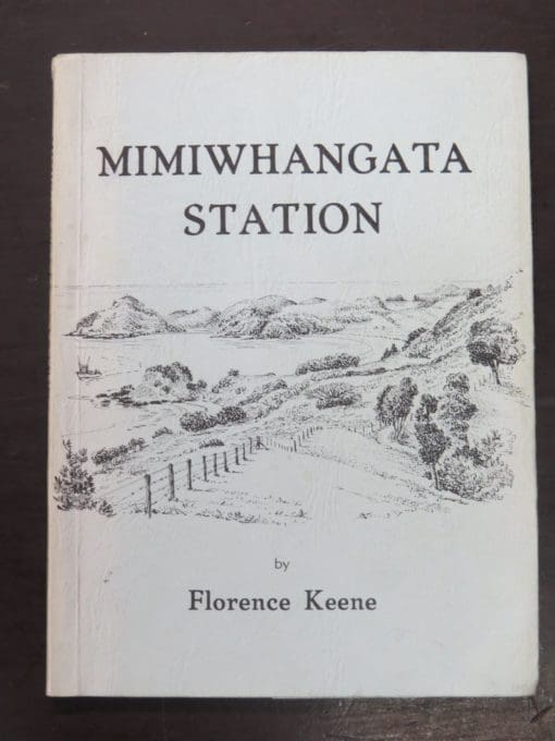 Florence Keene as told by Doris Clarke, Mimiwhangata Station, Self-Published, Whangarei, 1978, New Zealand Non-Fiction, Dead Souls Bookshop, Dunedin Book Shop