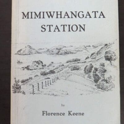 Florence Keene as told by Doris Clarke, Mimiwhangata Station, Self-Published, Whangarei, 1978, New Zealand Non-Fiction, Dead Souls Bookshop, Dunedin Book Shop