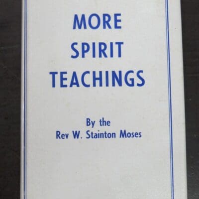 Rev. W. Stainton Moses, More Spirit Teachings, Mediumship of, Spiritualist Press, London, 1974 reprint (1952), Occult, Philosophy, Religion, Dead Souls Bookshop, Dunedin Book Shop