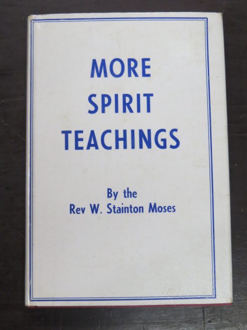 Rev. W. Stainton Moses, More Spirit Teachings, Mediumship of, Spiritualist Press, London, 1974 reprint (1952), Occult, Philosophy, Religion, Dead Souls Bookshop, Dunedin Book Shop