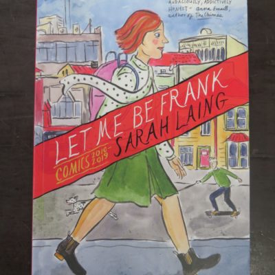 Sarah Laing, Let Me Be Frank Comics 2010 - 2019, Victoria University Press, Wellington, 2019, New Zealand Art, New Zealand Illustration, New Zealand Comic, Art, Illustration, Dead Souls Bookshop, Dunedin Book Shop