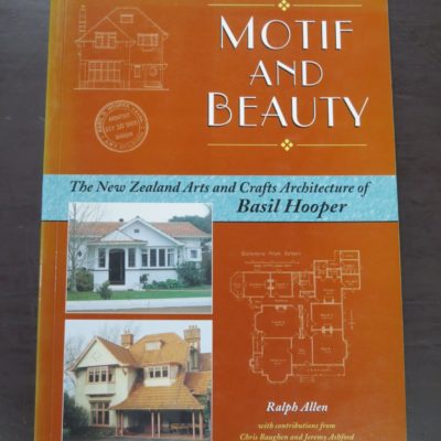 Ralph Allen, Motif And Beauty : The New Zealand Arts and Crafts Architecture of Basil Hooper, with a Contribution from Chris Baughen and Jeremy Ashford, HarpTree Press, Dunedin, 2000, Architecture, New Zealand Architecture, Dead Souls Bookshop, Dunedin Book Shop