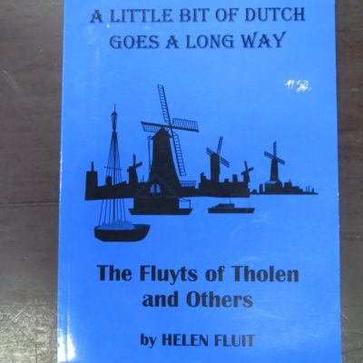 Helen Fluit, A Little Bit Of Dutch Goes A Long Way, The Fluyts of Tholen and Others, Complied by Peri Spence-Fluit, Fluit Family, Dunedin, 1998, Otago, Dunedin, Dead Souls Bookshop, Dunedin Book Shop
