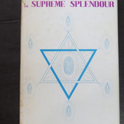 Geoffrey Hodson, Supreme Splendour : A Study of Universal Creative Processes, of the Deity As Emanator, of Archangelic Intelligences Who Make Manifest the Divine "Idea", and of Man as a Creator In-The-Becoming, The Theosophical Publishing House, India, 1969, Philosophy, Occult, Religion, Dead Souls Bookshop, Dunedin Book Shop