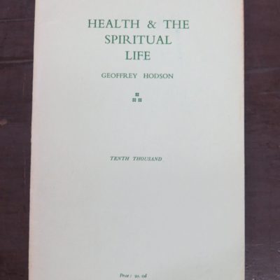 Geoffrey Hodson, Health and The Spiritual Life, Theosophical Publishing House, London, 1957 reprint (1926), Occult, Religion, Philosophy, Dead Souls Bookshop, Dunedin Book Shop